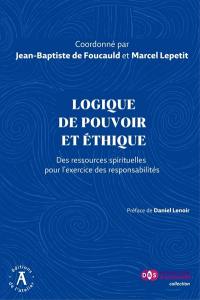 Logique de pouvoir et éthique : des ressources spirituelles pour l'exercice des responsabilités