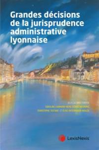 Grandes décisions de la jurisprudence administrative lyonnaise