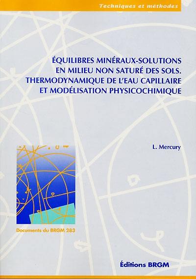 Equilibres minéraux-solutions en milieu non saturé des sols : thermodynamique de l'eau capillaire et modélisation physicochimique Equilibres minéraux-solutions en milieu non saturé des sols : thermodynamique de l'eau capillaire et modélisation physicochimique