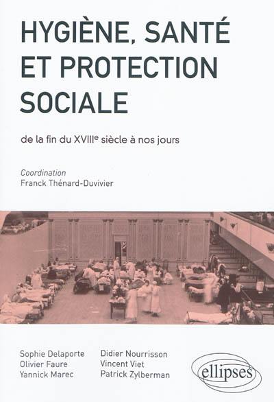 Hygiène, santé et protection sociale de la fin du XVIIIe siècle à nos jours