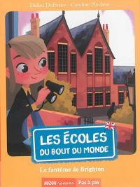 Les écoles du bout du monde. Vol. 3. Le fantôme de Brighton