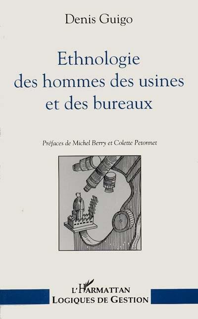 Ethnologie des hommes des usines et des bureaux