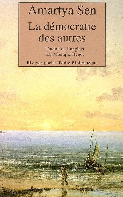 La démocratie des autres : pourquoi la liberté n'est pas une invention de l'Occident