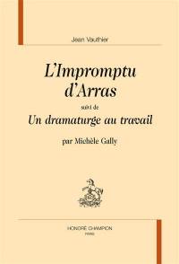 L'impromptu d'Arras. Un dramaturge au travail