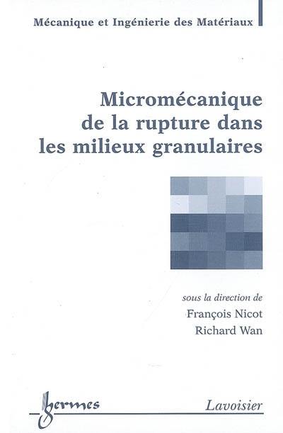 Micromécanique de la rupture dans les milieux granulaires