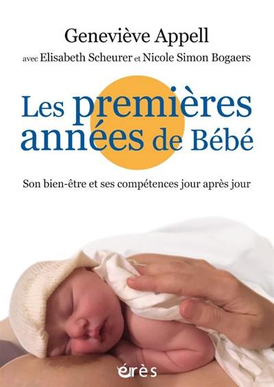 Les premières années de bébé : son bien-être et ses compétences jour après jour