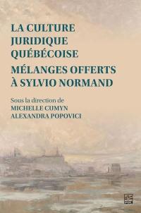 La culture juridique québécoise : mélanges offerts à Sylvio Normand