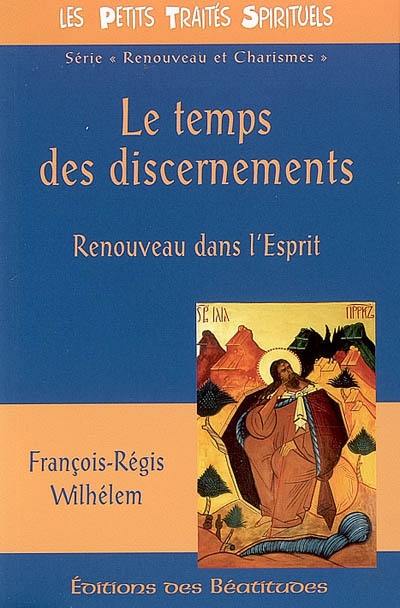 Le temps des discernements : renouveau dans l'esprit