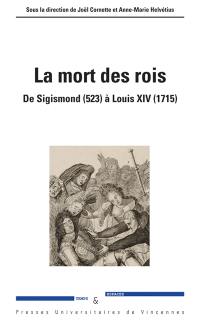 La mort des rois : de Sigismond (523) à Louis XIV (1715)