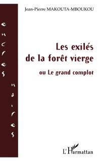 Les Exilés de la forêt vierge : Ou le grand complot