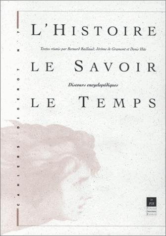 Cahiers Diderot, n° 7. L'histoire, le savoir, le temps : discours encyclopédiques : actes du colloque de Mortagne-au-Perche, avril 1994