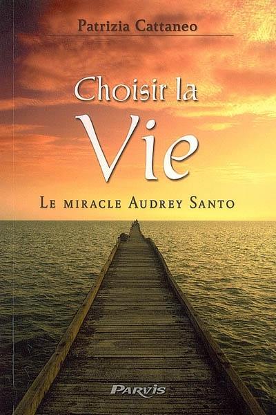 Choisir la vie : le miracle Audrey Santo