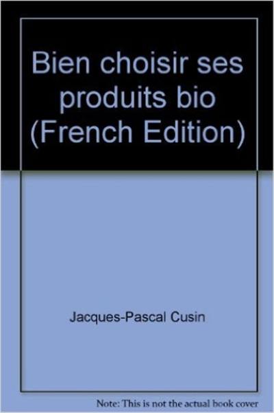 Bien choisir ses produits bio : guide du consommateur averti