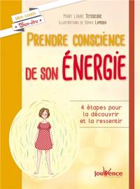 Prendre conscience de son énergie : 4 étapes pour la découvrir et la ressentir