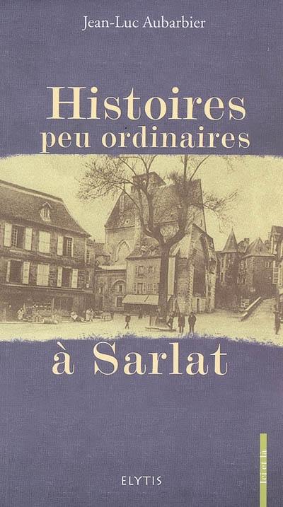 Histoires peu ordinaires à Sarlat