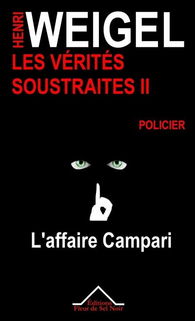 Les vérités soustraites : enquêtes privées de Patrick Marchand. Vol. 2. L'affaire Campari : policier