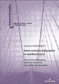 Intervention éducative et médiation(s) : contextes insulaires, cultures diverses, explorations plurielles