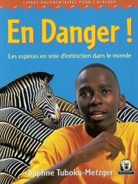 En danger ! : les espèces en voie d'extinction dans le monde : livres documentaires pour l'Afrique