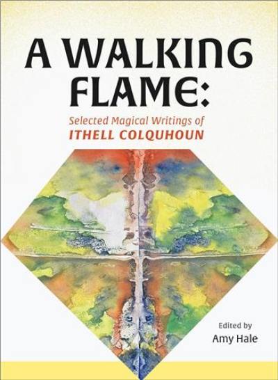 A Walking Flame : Selected Magical Writings of Ithell Colquhoun