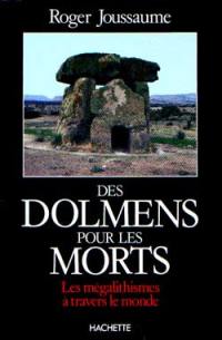 Des Dolmens pour les morts : les mégalithismes à travers le monde