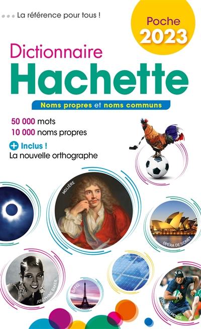 Dictionnaire Hachette encyclopédique de poche 2023 : noms propres et noms communs : 50.000 mots, 10.000 noms propres