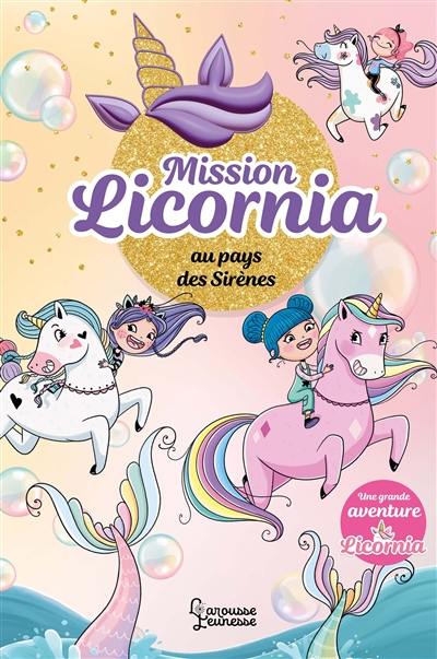 Licornia. Mission Licornia au pays des sirènes