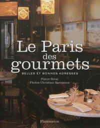 Le Paris des gourmets : belles et bonnes adresses