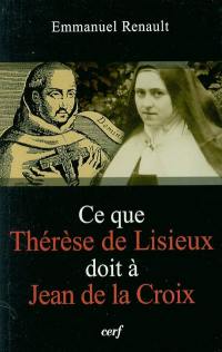 Ce que Thérèse de Lisieux doit à Jean de la Croix