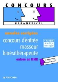 Concours d'entrée masseur kinésithérapeute : entrée en IFMK : annales corrigées