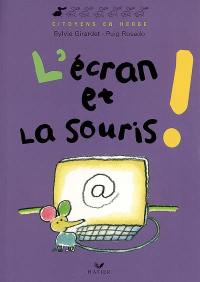 L'écran et la souris !