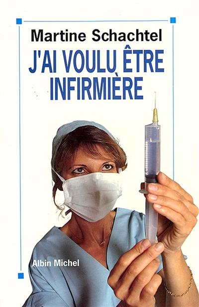 J'ai voulu être infirmière