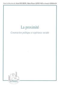 La proximité : construction politique et expérience sociale