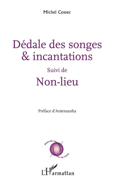 Dédale des songes & incantations. Non-lieu