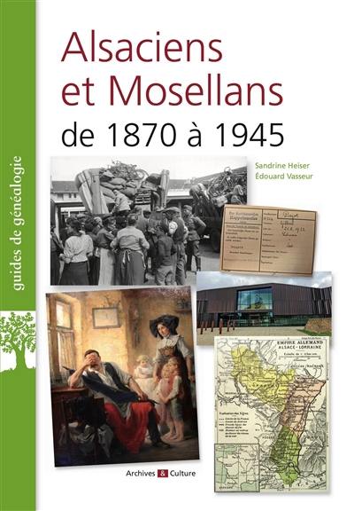 Alsaciens et Mosellans de 1870 à 1945