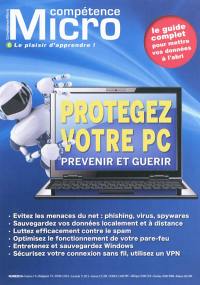 Compétence Micro, n° 8. Protégez votre PC : prévenir et guérir