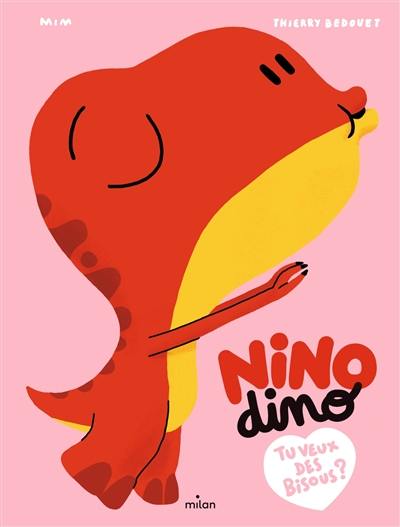 Nino dino. Tu veux des bisous ?