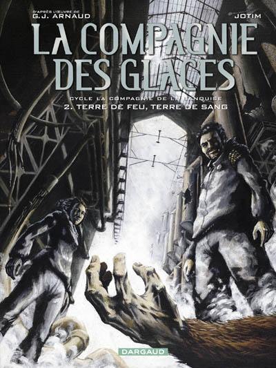 La Compagnie des glaces : cycle La Compagnie de la banquise. Vol. 2. Terre de feu, terre de sang