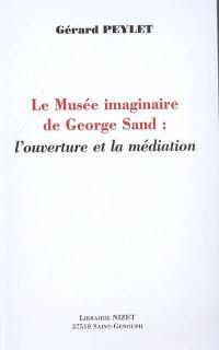 Le musée imaginaire de George Sand : l'ouverture et la médiation