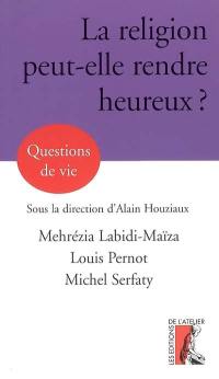 La religion peut-elle rendre heureux ?