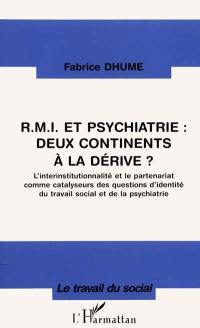 RMI et psychiatrie, deux continents à la dérive ? : l'interinstitutionnalité et le partenariat comme catalyseurs des questions d'identité du travail social et de la psychiatrie