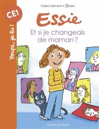 Essie. Vol. 2. Et si je changeais de maman ?