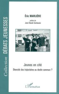 Jeunes en cité : diversité des trajectoires ou destin commun ?