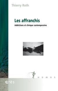 Les affranchis : addictions et clinique contemporaine