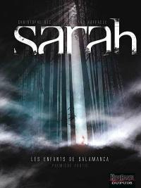 Sarah. Vol. 1. Les enfants de Salamanca : première partie