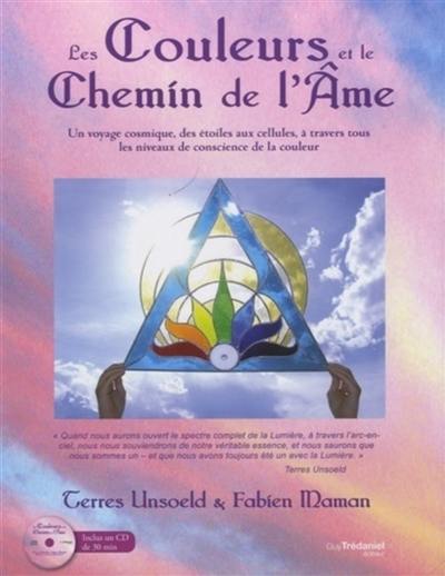 Les couleurs et le chemin de l'âme, des étoiles aux cellules : un guide pour la couleur dans la perspective de la lignée des maîtres, avec méditations, affirmations, poésies et exercices pratiques