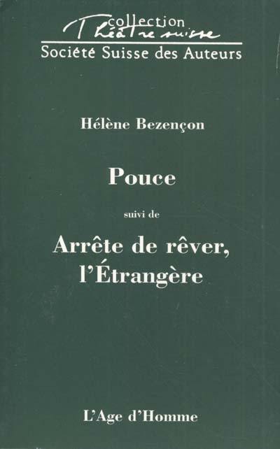 Pouce. Arrête de rêver, l'étrangère : Anne-Marie Schwarzenbach, une quête (1929-1942)