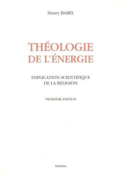 Théologie de l'énergie : explication scientifique de la religion