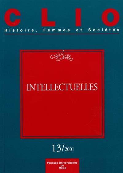 Clio : femmes, genre, histoire, n° 13. Intellectuelles