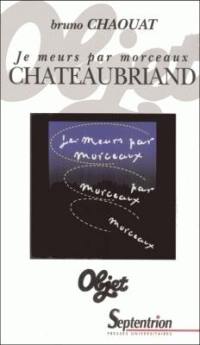 Je meurs par morceaux : Chateaubriand