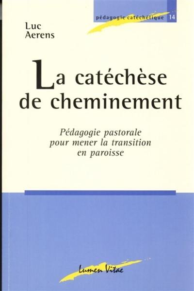 Catéchèse de cheminement : pédagogie pastorale pour mener la transition en paroisse